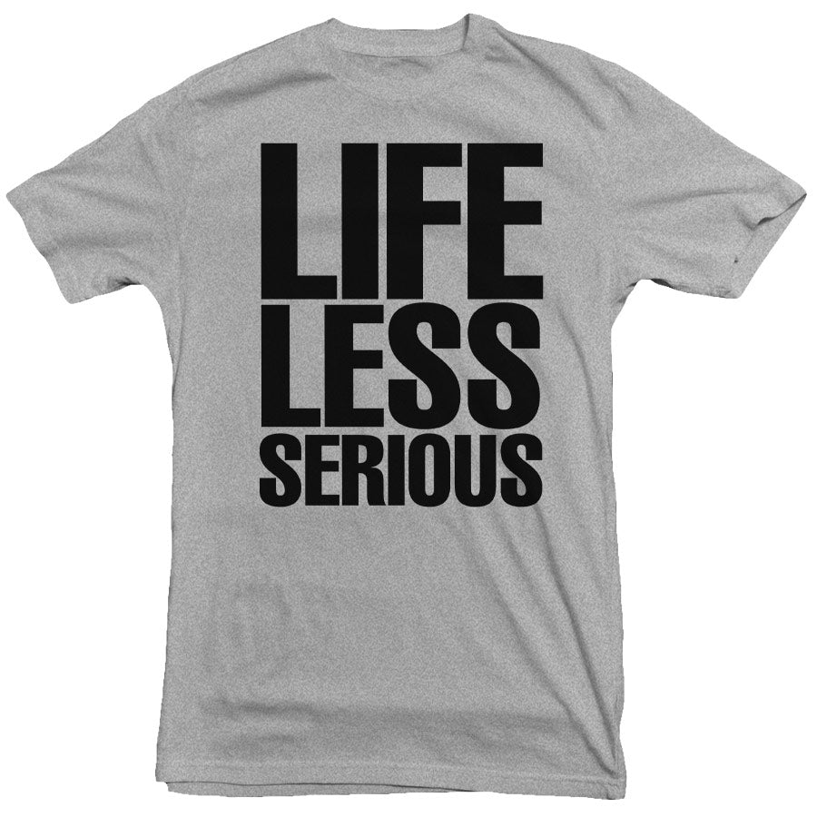 Life Less Serious Tee