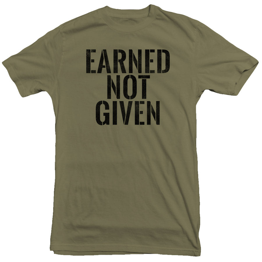 Earned Not Given T-Shirt