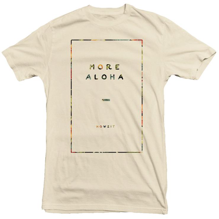 Howzit - More Aloha Tee