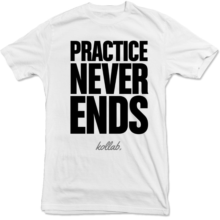 Practice Never Ends Tee