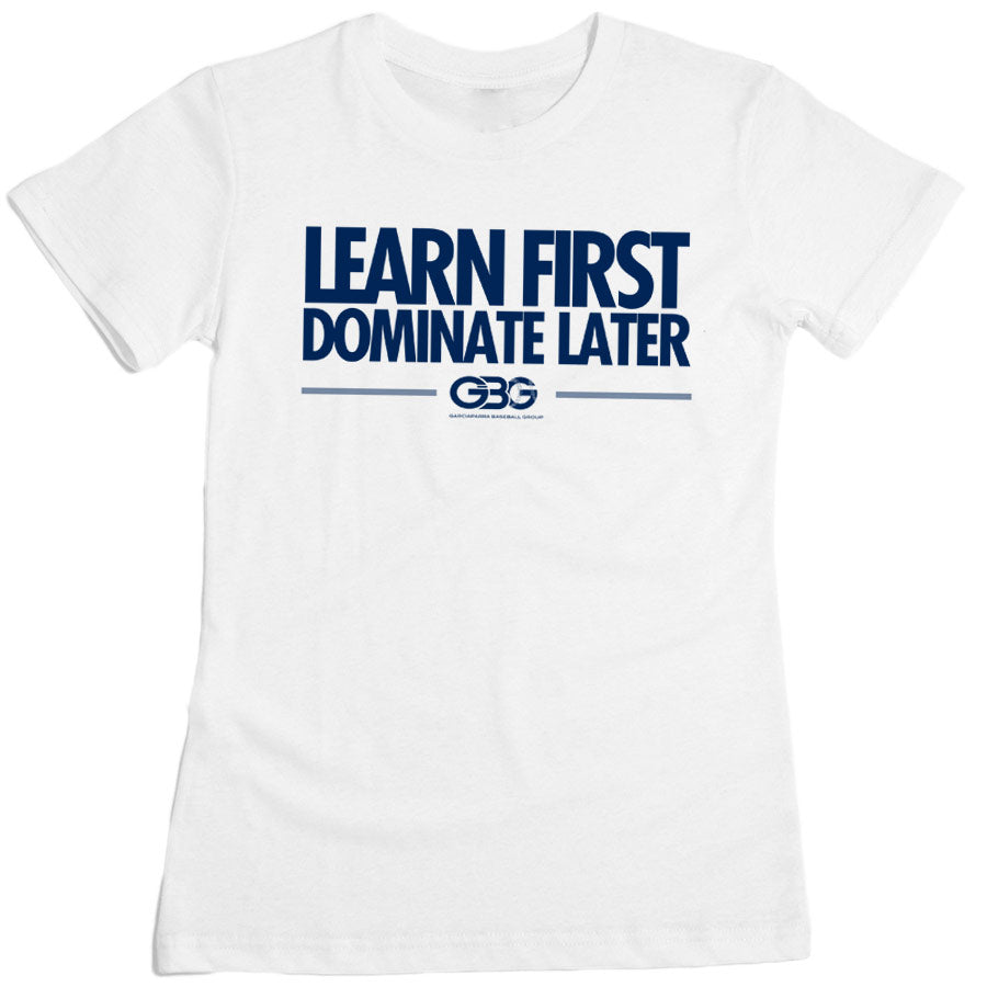 GBG - Learn First Dominate Later Tee