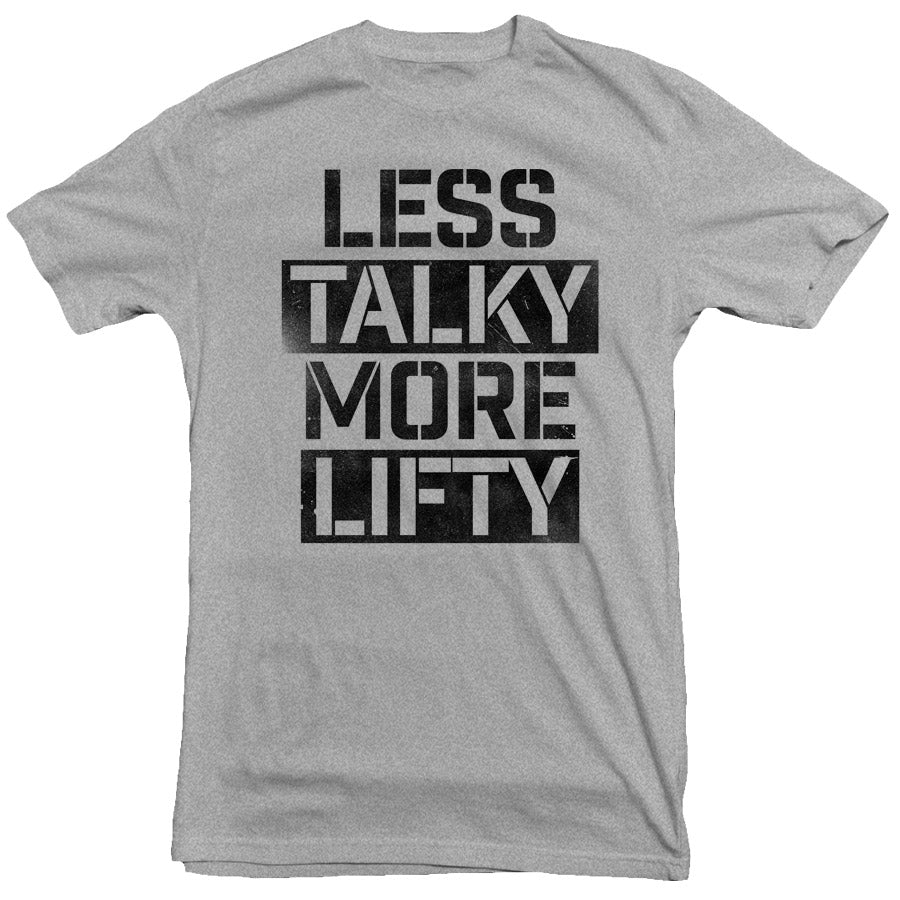 Less Talky More Lifty T-Shirt