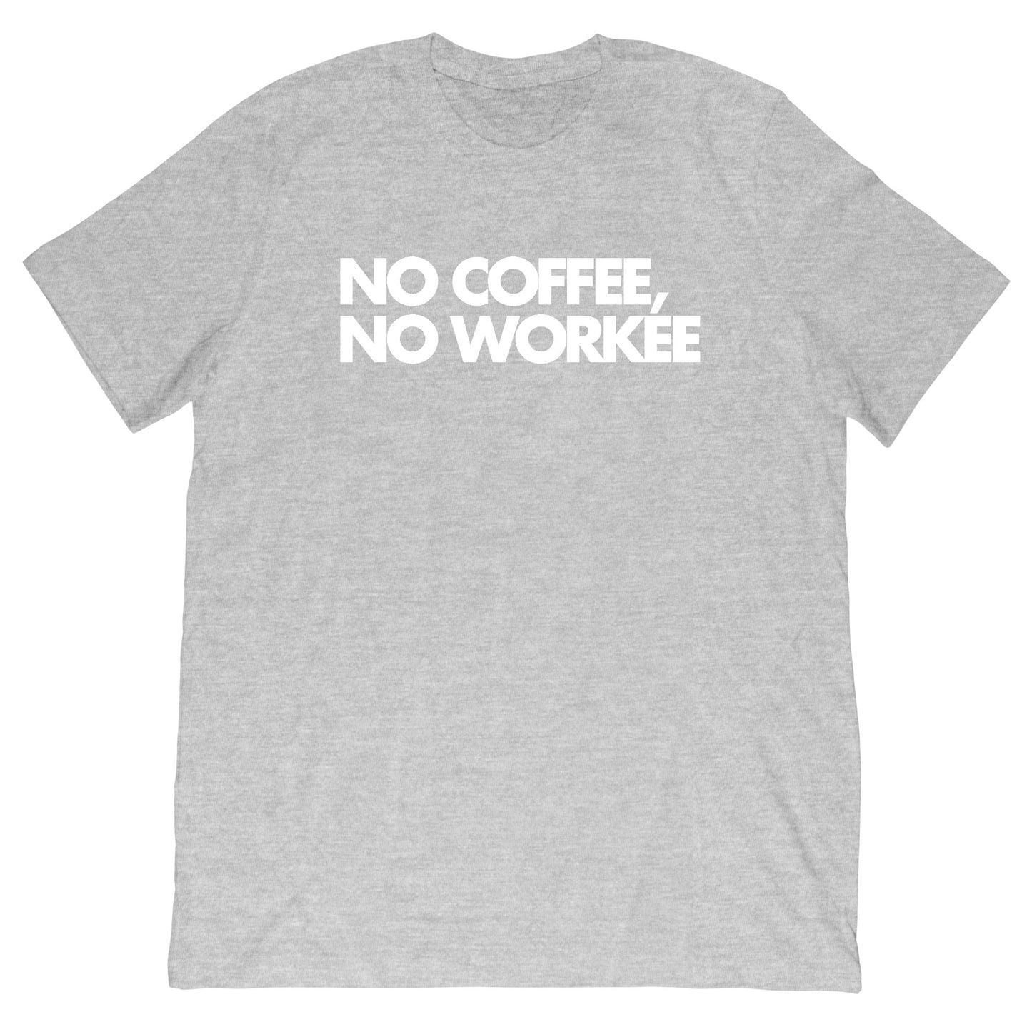 No Coffee No Workee T-Shirt