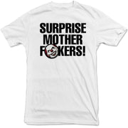 Surprise Mother F*ckers Tee