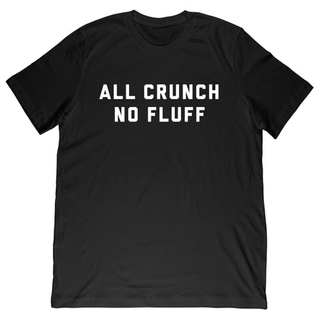 All Crunch No Fluff T-Shirt