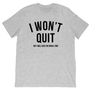 I Won't Quit T-Shirt