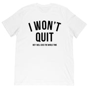 I Won't Quit T-Shirt