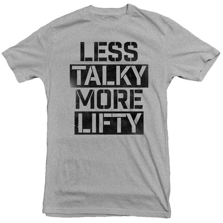 Less Talky More Lifty T-Shirt