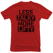 Less Talky More Lifty T-Shirt