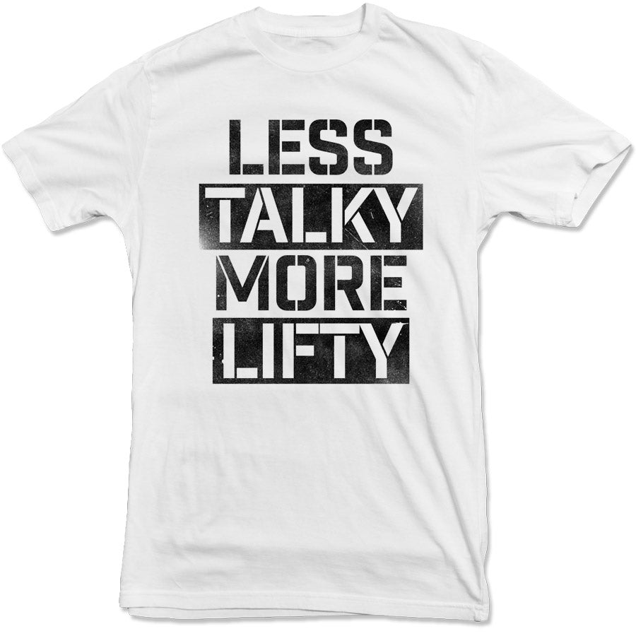 Less Talky More Lifty T-Shirt