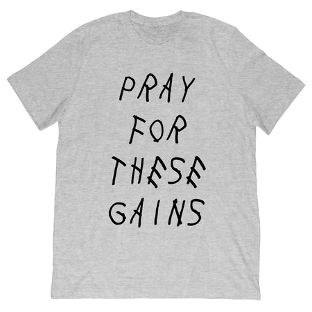Pray for these Gains T-Shirt