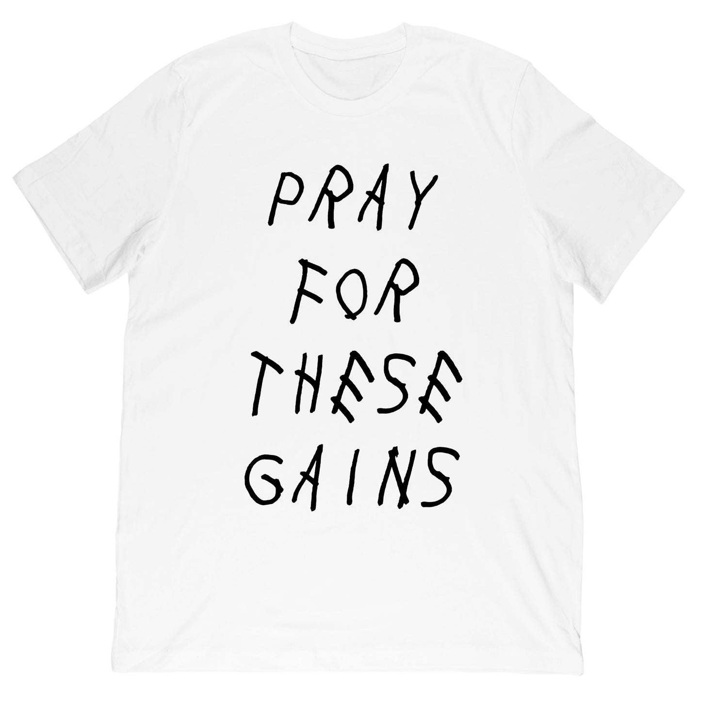 Pray for these Gains T-Shirt